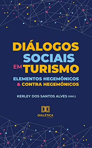 Livro PDF Diálogos sociais em turismo: elementos hegemônicos e contra hegemônicos