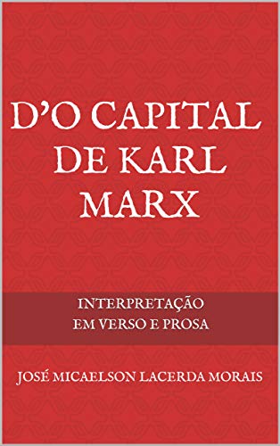 Capa do livro: D’O Capital de Karl Marx: Interpretação em verso e prosa - Ler Online pdf
