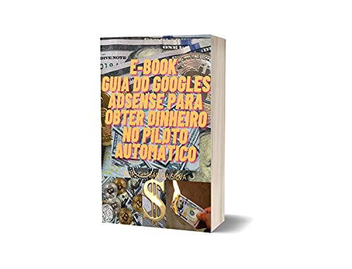 Capa do livro: E-BOOK GUI DO GOOGLES ADSEN PARA OBTER DINHEIRO NO PILOTO AUTOMATICO: GOOGLES - Ler Online pdf