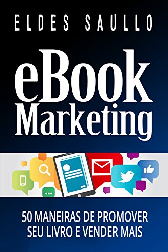 Capa do livro: E-book Marketing: 50 Maneiras de Promover Seu Livro e Vender Mais (Livros Que Vendem) - Ler Online pdf
