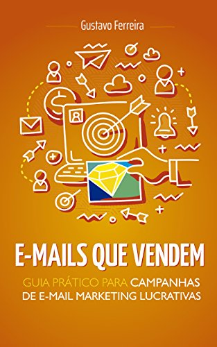 Livro PDF E-mails Que Vendem: Guia Prático Para Campanhas de E-mail Marketing Lucrativas