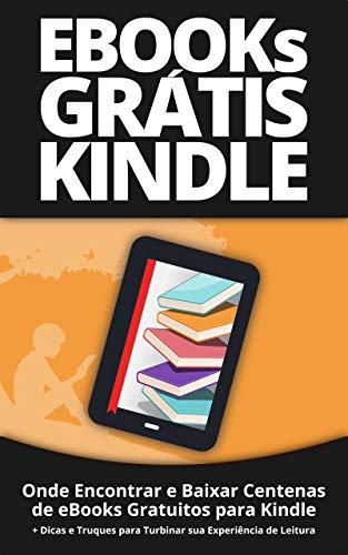 Livro PDF: eBooks Grátis para Kindle: Onde Encontrar e Baixar Centenas de eBooks Gratuitos para Kindle