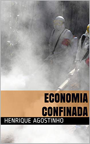 Livro PDF Economia Confinada: A economia parou, agora terá de ser refeita
