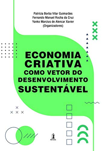 Capa do livro: Economia Criativa Como Vetor Do Desenvolvimento Sustentável - Ler Online pdf