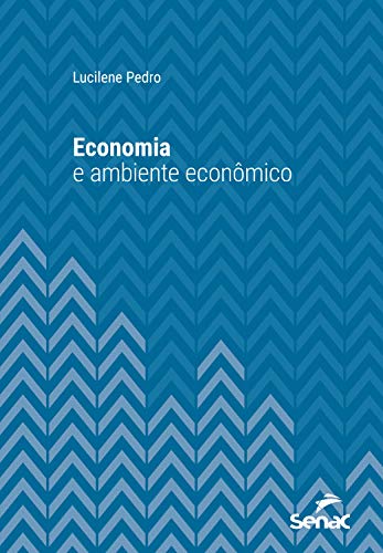 Livro PDF Economia e ambiente econômico (Série Universitária)