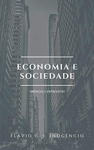 Capa do livro: Economia e Sociedade: Crónicas e Entrevistas - Ler Online pdf