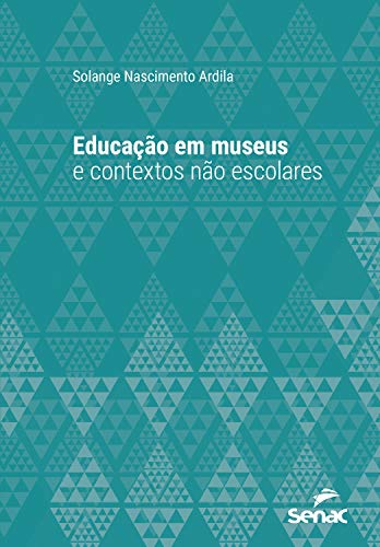 Capa do livro: Educação em museus e contextos não escolares (Série Universitária) - Ler Online pdf