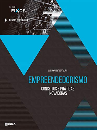 Livro PDF: Empreendedorismo: Conceitos E Práticas Inovadoras – Série Eixos