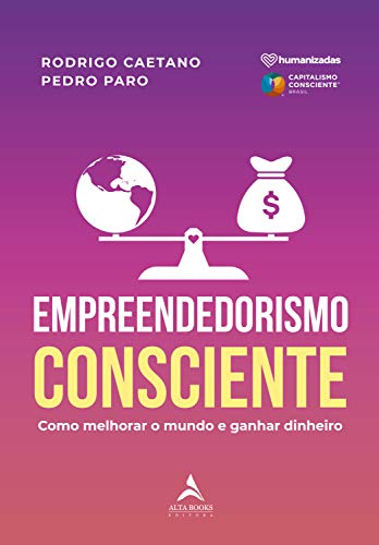 Capa do livro: Empreendedorismo Consciente: Como Melhorar o Mundo e Ganhar Dinheiro - Ler Online pdf