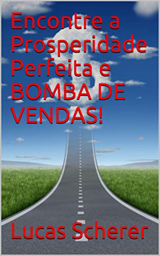 Livro PDF Encontre a Prosperidade Perfeita e BOMBA DE VENDAS!