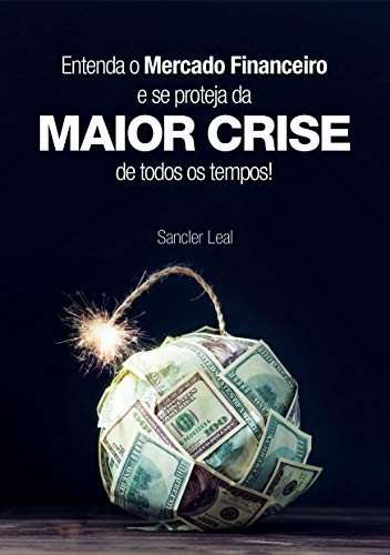 Capa do livro: Entenda o Mercado Financeiro e se proteja da MAIOR CRISE de todos os tempos - Ler Online pdf