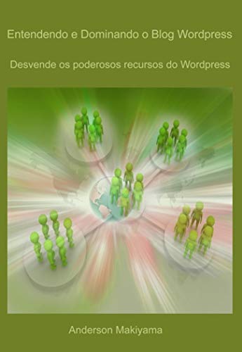 Capa do livro: Entendendo e dominando o blog wordpress: Desvende os poderosos recursos do WordPress - Ler Online pdf