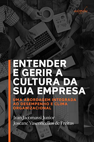Capa do livro: Entender e gerir a cultura da sua empresa: uma abordagem integrada ao desempenho e clima organizacional - Ler Online pdf