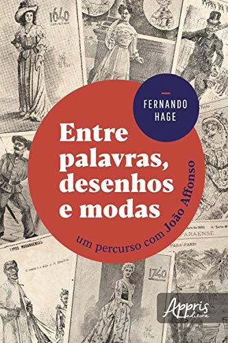 Capa do livro: Entre Palavras, Desenhos e Modas: Um Percurso com João Affonso - Ler Online pdf