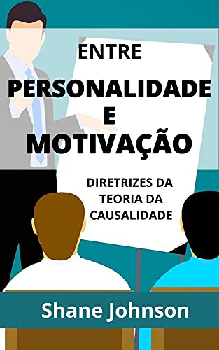 Livro PDF ENTRE PERSONALIDADE E MOTIVAÇÃO: DIRETRIZES DA TEORIA DA CAUSALIDADE