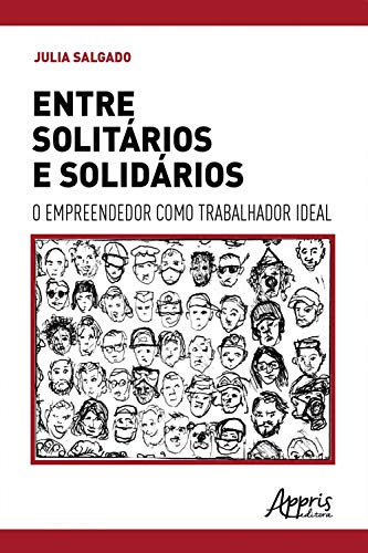 Capa do livro: Entre Solitários e Solidários, o Empreendedor como Trabalhador Ideal - Ler Online pdf