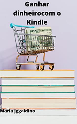 Livro PDF Essencial Guia Para Lucros Kindle: Ganhar dinheiro com o kindle
