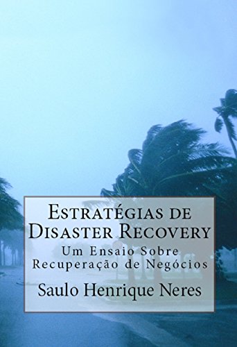 Capa do livro: Estratégias de Disaster Recovery: Um Ensaio Sobre Recuperação de Negócios - Ler Online pdf