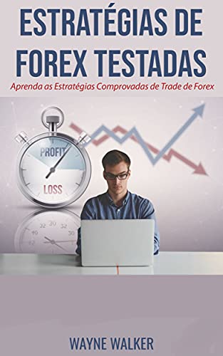 Livro PDF: Estratégias de Forex Testadas: Aprenda as Estratégias Comprovadas de Trade de Forex