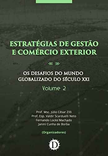 Capa do livro: Estratégias de Gestão e Comércio Exterior: Os Desafios do Mundo Globalizado do Século XXI – Volume 2 - Ler Online pdf