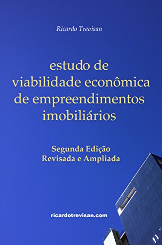 Livro PDF Estudo de viabilidade econômica de empreendimentos imobiliários: Segunda Edição (Mercado Imobiliário)