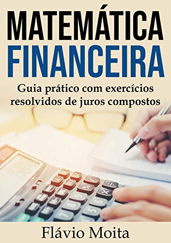 Capa do livro: Estudo dirigido de matemática financeira: guia prático com exercícios resolvidos de juros compostos - Ler Online pdf