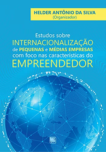 Capa do livro: Estudos Sobre Internacionalização de Pequenas e Médias Empresas com Foco nas Características do Empreendedor - Ler Online pdf