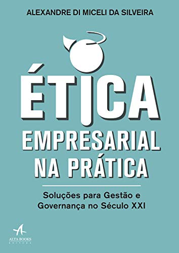 Capa do livro: Ética Empresarial na Prática: Soluções para gestão e governança no século XXI - Ler Online pdf