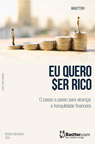 Capa do livro: Eu Quero Ser Rico – 2021: Passo a passo para alcançar a Tranquilidade Financeira - Ler Online pdf