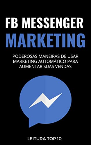 Capa do livro: FB Messenger Marketing: E-book FB Messenger Marketing (Ganhar Dinheiro) - Ler Online pdf