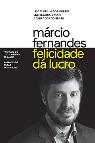 Capa do livro: Felicidade dá lucro: Lições de um dos líderes empresariais mais admirados do Brasil - Ler Online pdf