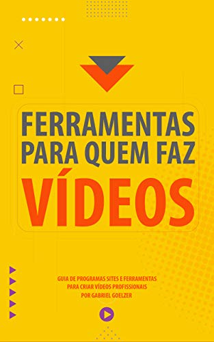 Livro PDF Ferramentas para quem faz vídeos: Um guia de programas, sites e ferramentas para tornar os seus vídeos profissionais.
