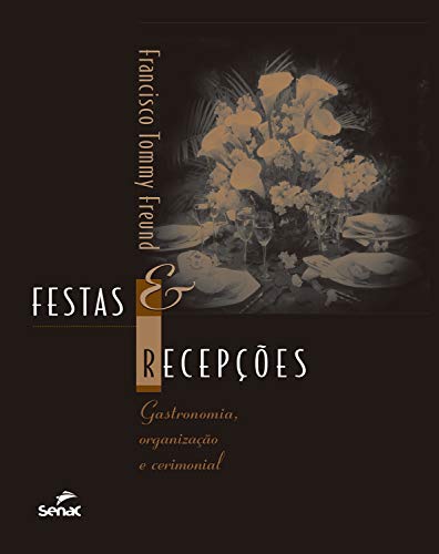 Capa do livro: Festas e recepções: Gastronomia, organização e cerimonial - Ler Online pdf