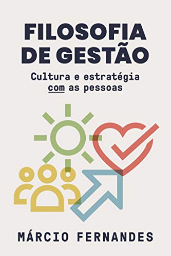 Capa do livro: Filosofia de gestão: Cultura e estratégia COM as pessoas - Ler Online pdf