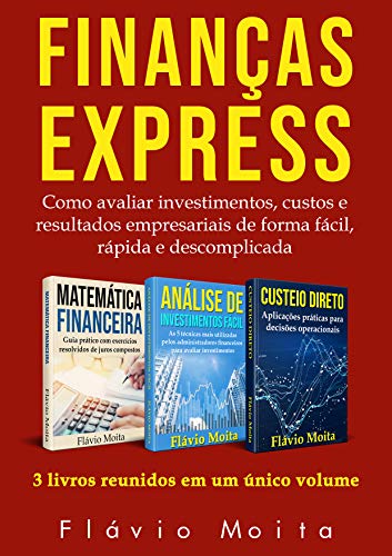 Capa do livro: Finanças express: como avaliar investimentos, custos e resultados operacionais de forma fácil, rápida e descomplicada - Ler Online pdf