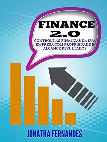 Capa do livro: Finance 2.0: Controle as finanças da sua empresa com propriedade e alcance resultados - Ler Online pdf