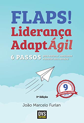 Capa do livro: FLAPS! Liderança AdaptÁgil: 6 passos para acelerar resultados e decolar sua carreira - Ler Online pdf