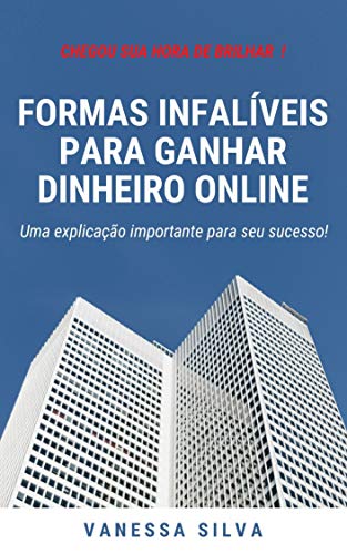 Livro PDF FORMAS INFALÍVEIS PARA GANHAR DINHEIRO ONLINE: UMA EXPLICAÇÃO IMPORTANTE PARA SEU SUCESSO!