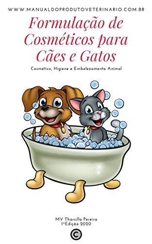 Livro PDF Formulação de Cosméticos para Cães e Gatos: Cosmético, Higiene e Embelezamento Animal