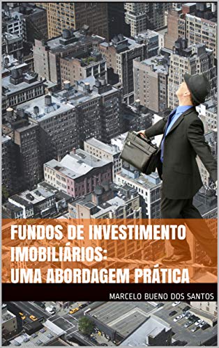 Livro PDF Fundos de Investimento Imobiliários: Uma abordagem prática