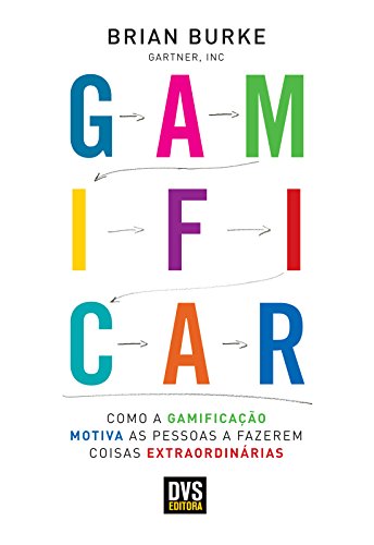 Capa do livro: Gamificar: Como a gamificação motiva as pessoas a fazerem coisas extraordinárias - Ler Online pdf
