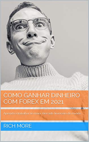 Livro PDF GANHE DINHEIRO COM FOREX EM 2021: Aprenda a trabalhar no maior mercado financeiro do mundo