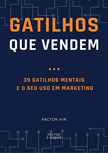 Livro PDF: GATILHOS QUE VENDEM: 39 Gatilhos Mentais e o seu uso em Marketing