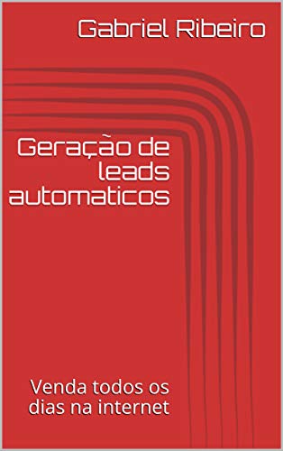 Capa do livro: Geração de leads automaticos : Venda todos os dias na internet - Ler Online pdf