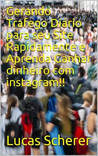 Livro PDF: Gerando Trafego Diário para seu Site Rapidamente e Aprenda Ganhar dinheiro com instagram!!