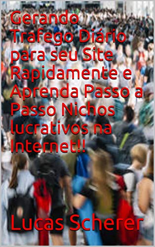 Livro PDF Gerando Trafego Diário para seu Site Rapidamente e Aprenda Passo a Passo Nichos lucrativos na Internet!!