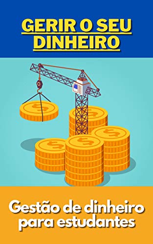 Capa do livro: Gerir o seu dinheiro: Gestão de dinheiro para estudantes - Ler Online pdf