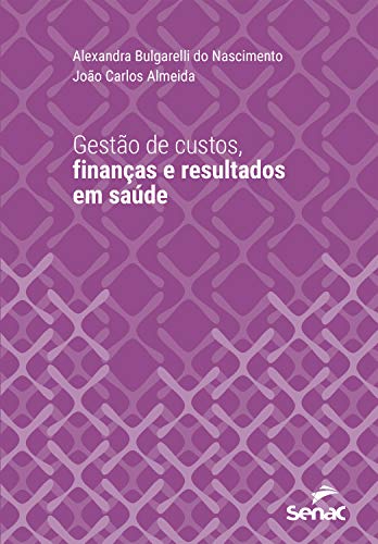 Capa do livro: Gestão de custos, finanças e resultados em saúde (Série Universitária) - Ler Online pdf