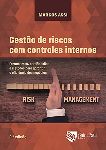 Livro PDF Gestão de riscos com controles internos: Ferramentas, certificações e métodos para garantir a eficiência dos negócios – 2º edição