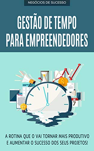 Livro PDF: GESTÃO DE TEMPO: Aprenda a produzir mais sem ter que trabalhar mais, como ser um empresário mais produtivo, faça mais em menos tempo com o gerenciamento … eficiente (Negócios & Empreendedorismo)